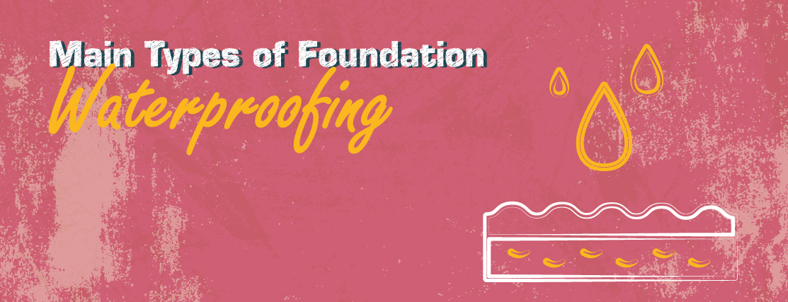 Main Types of Foundation Waterproofing